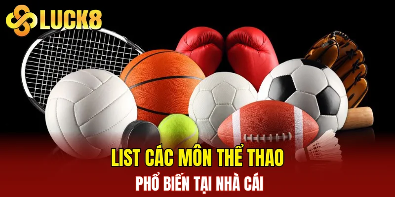 Thể Thao LUCK8 3 List các môn thể thao yêu thích tại nhà cái